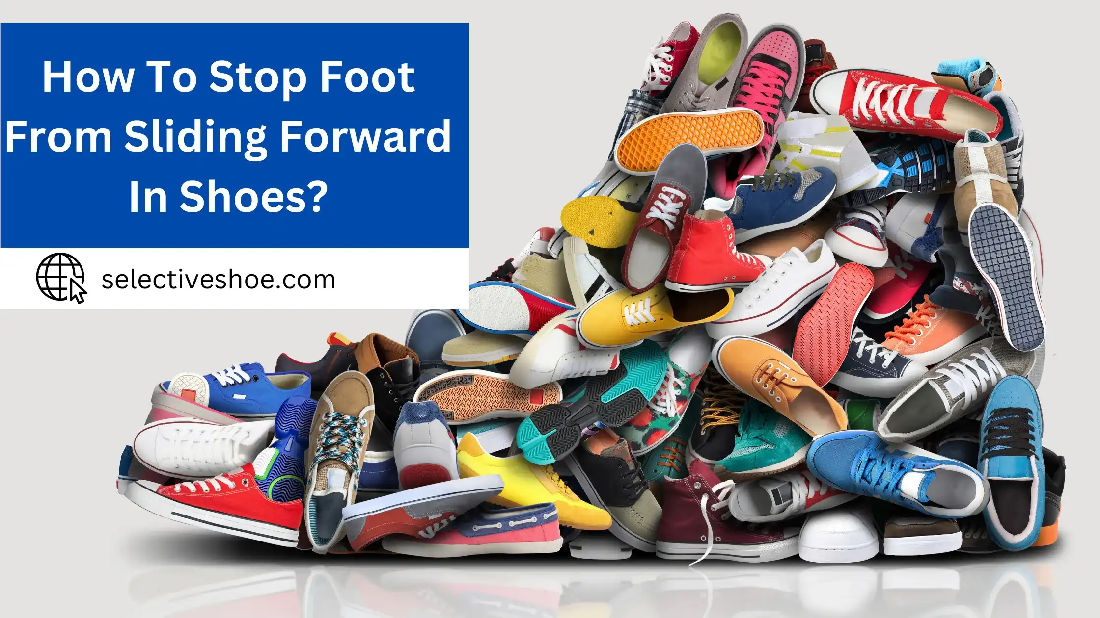 How to Stop Foot From Sliding Forward in Shoes?