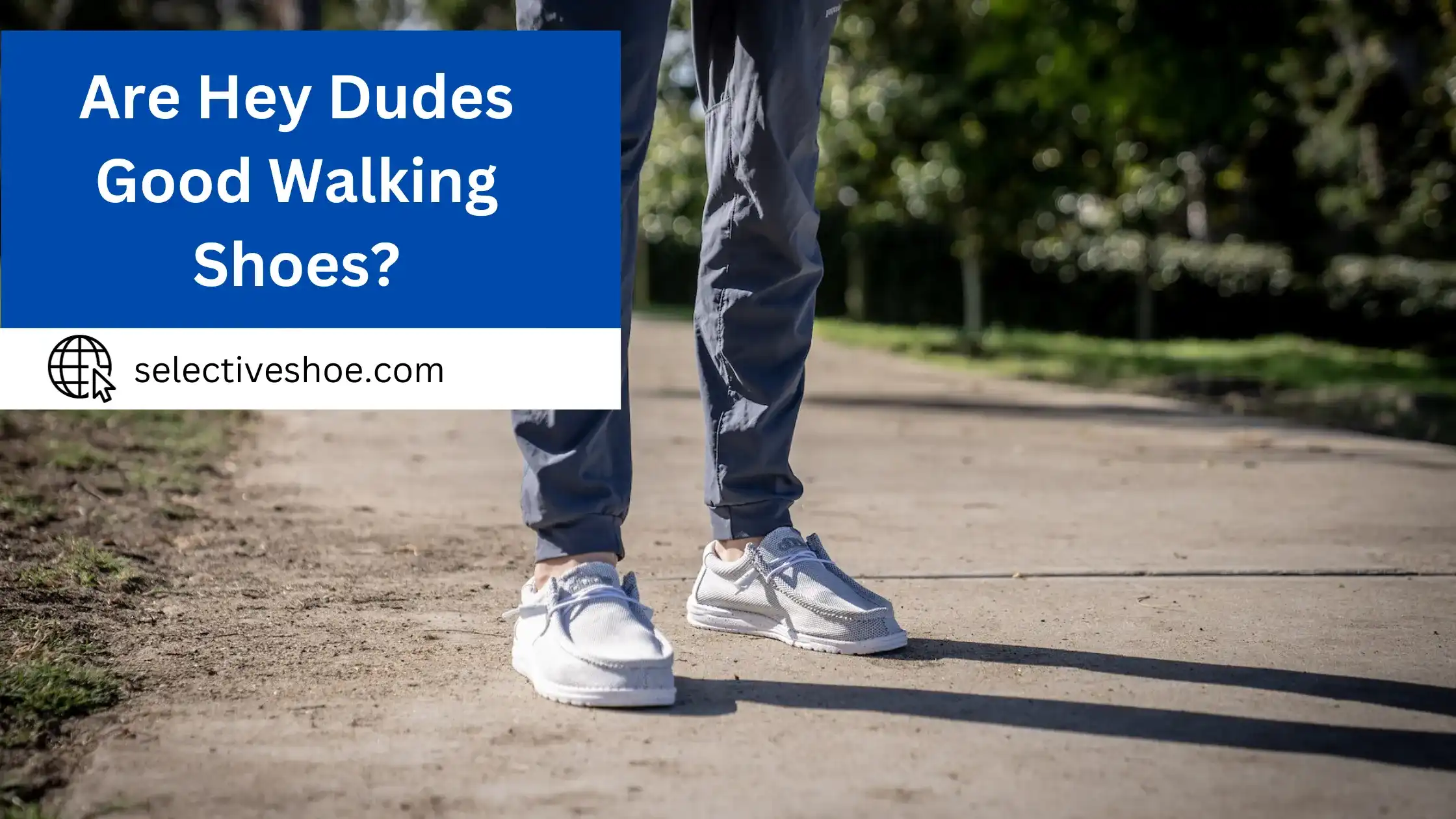 Are Hey Dudes Good Walking Shoes? A Comprehensive Guide