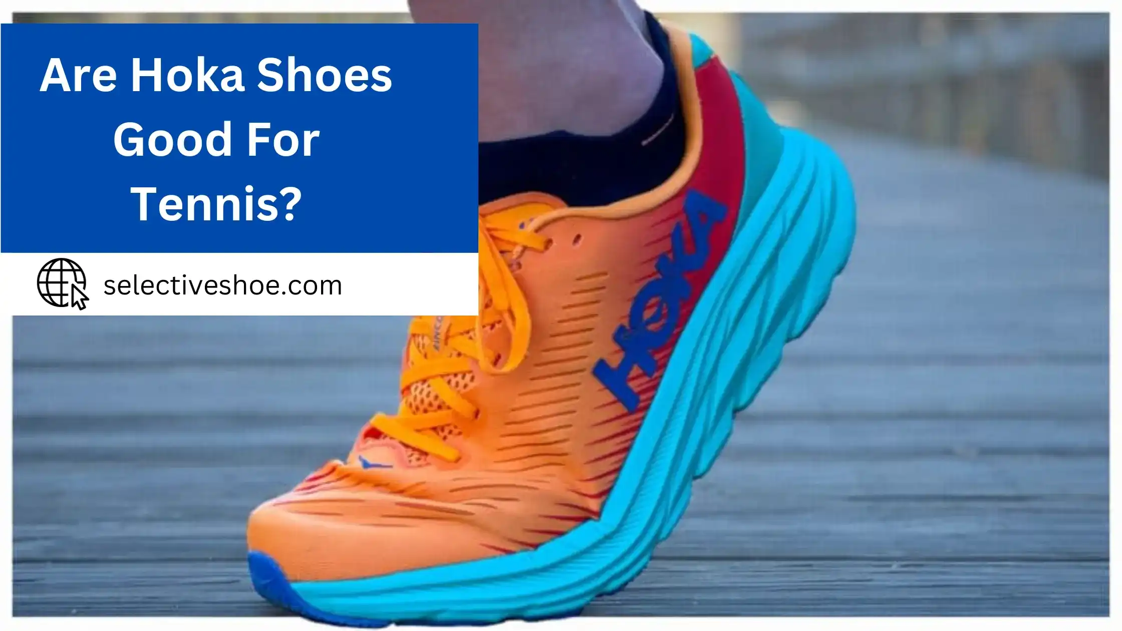 Are Hoka Shoes Good For Tennis? Detailed Information