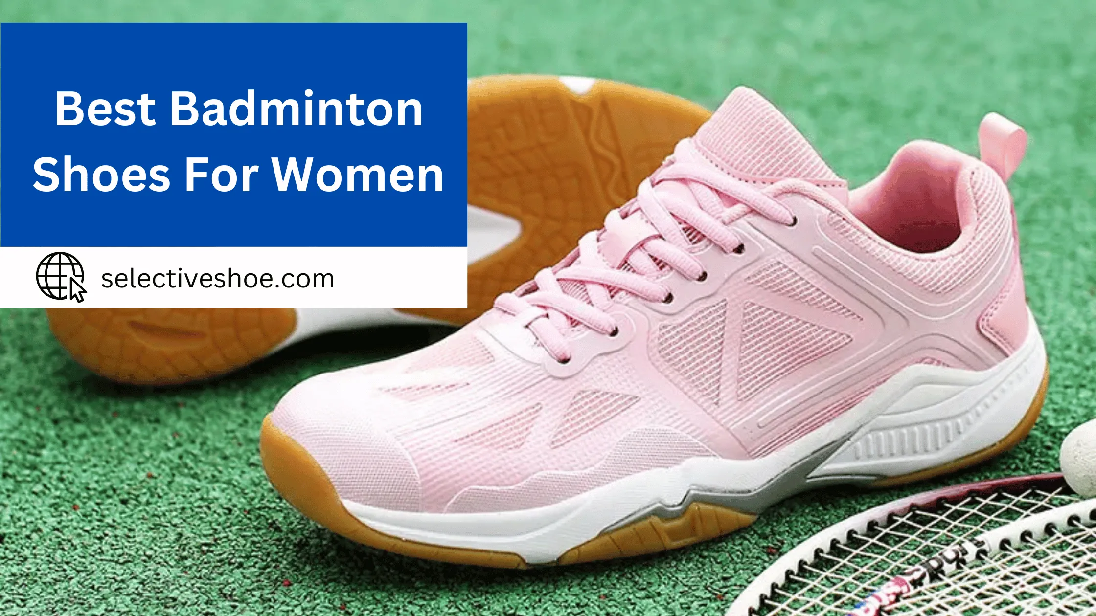 Best Badminton Shoes For Women - Comprehensive Guide