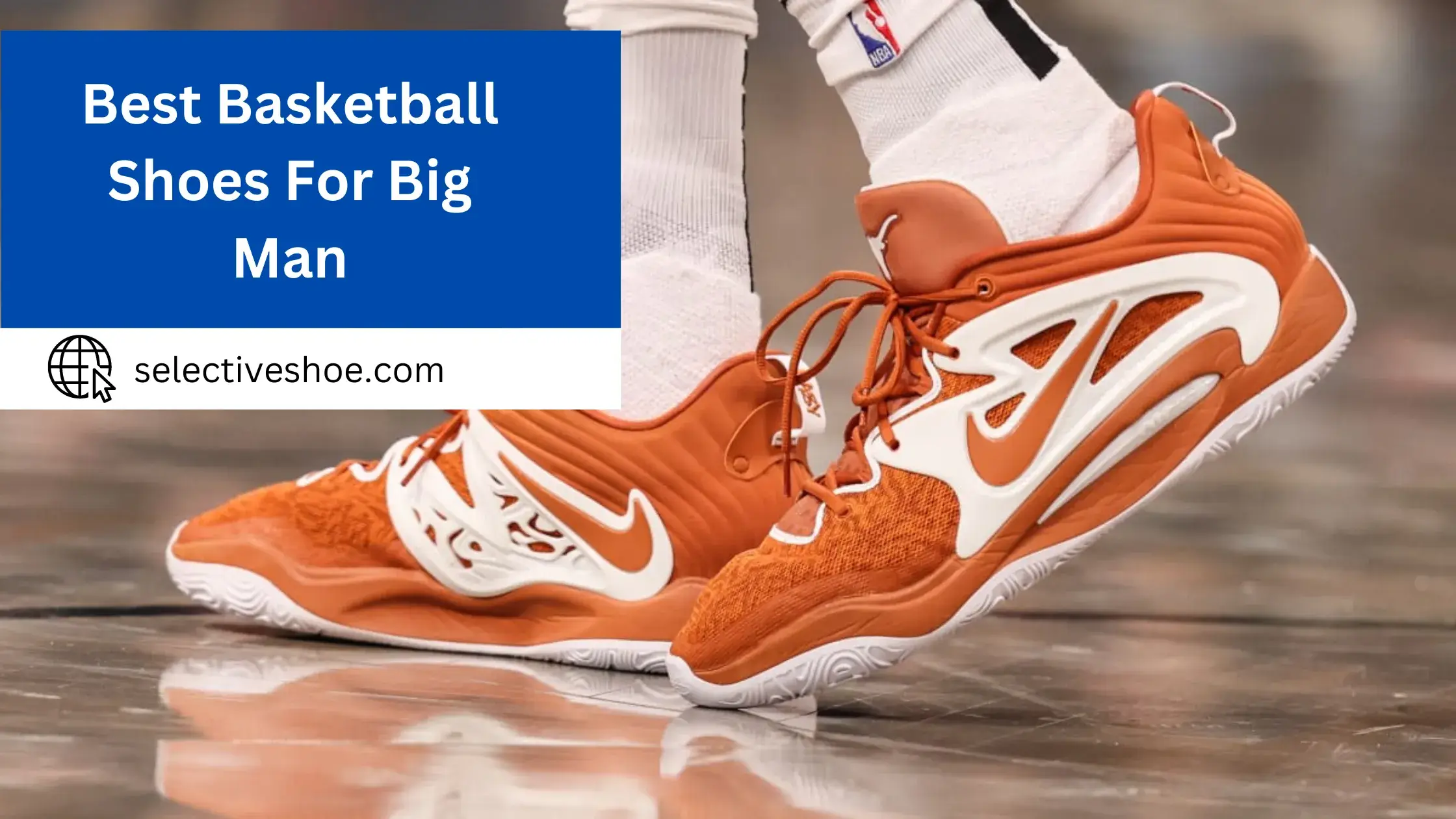 Best Basketball Shoes For Big Man - Expert Choice