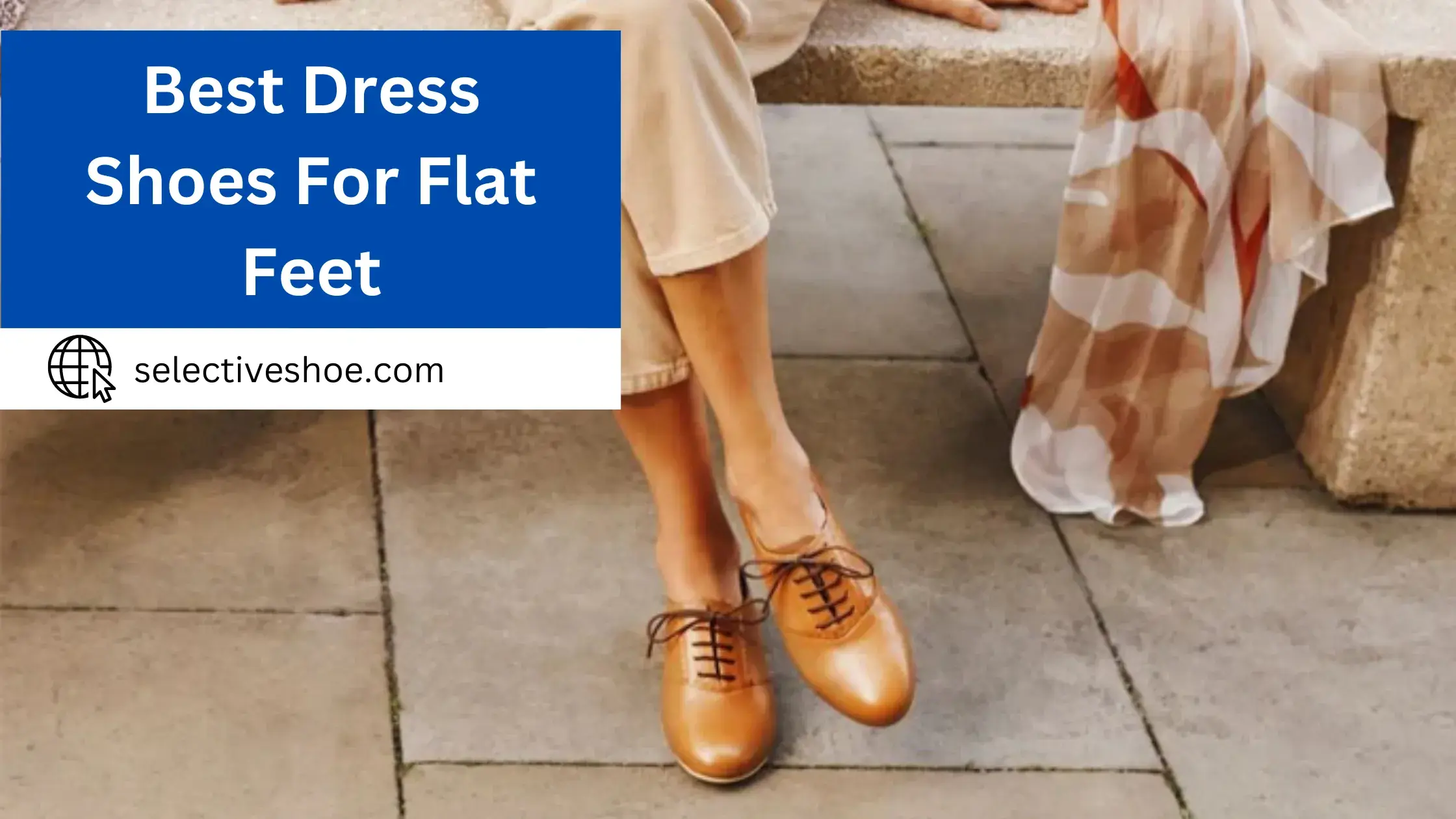 Best Dress Shoes For Flat Feet - (An In-Depth Guide)