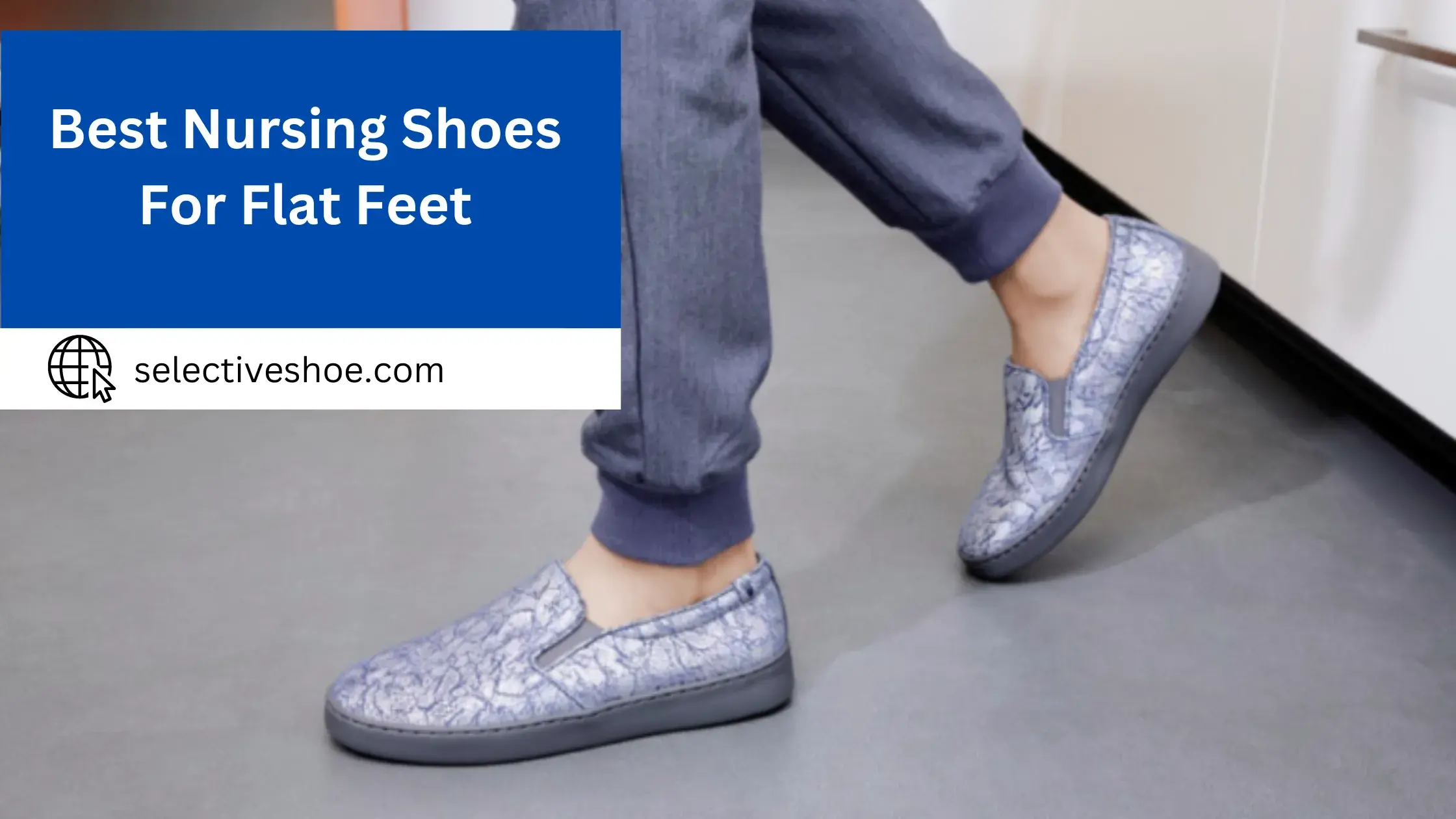 Best Nursing Shoes For Flat Feet - (An In-Depth Guide)