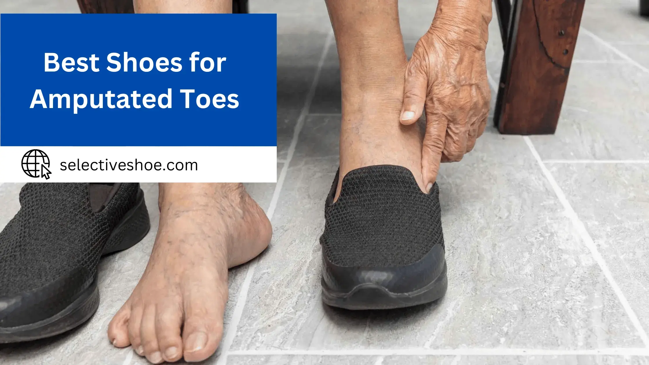 Best Shoes For Amputated Toes - A Comprehensive Guide