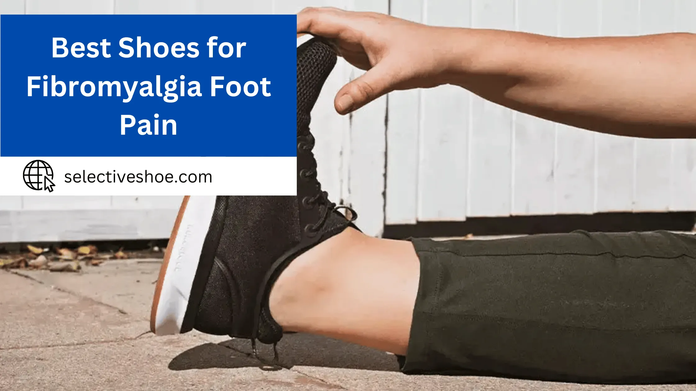 Best Shoes For Fibromyalgia Foot Pain - A Comprehensive Guide