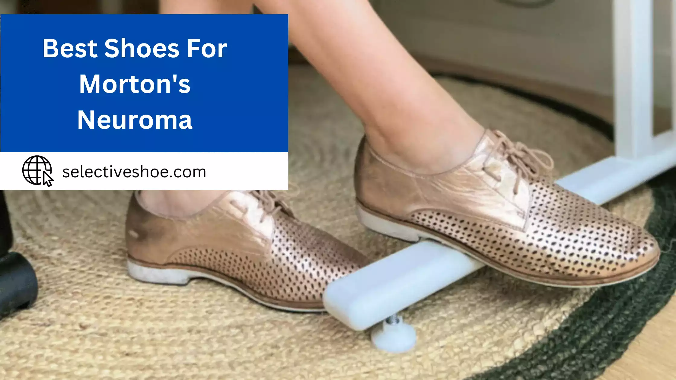 Best Shoes For Morton's Neuroma - Expert Choice