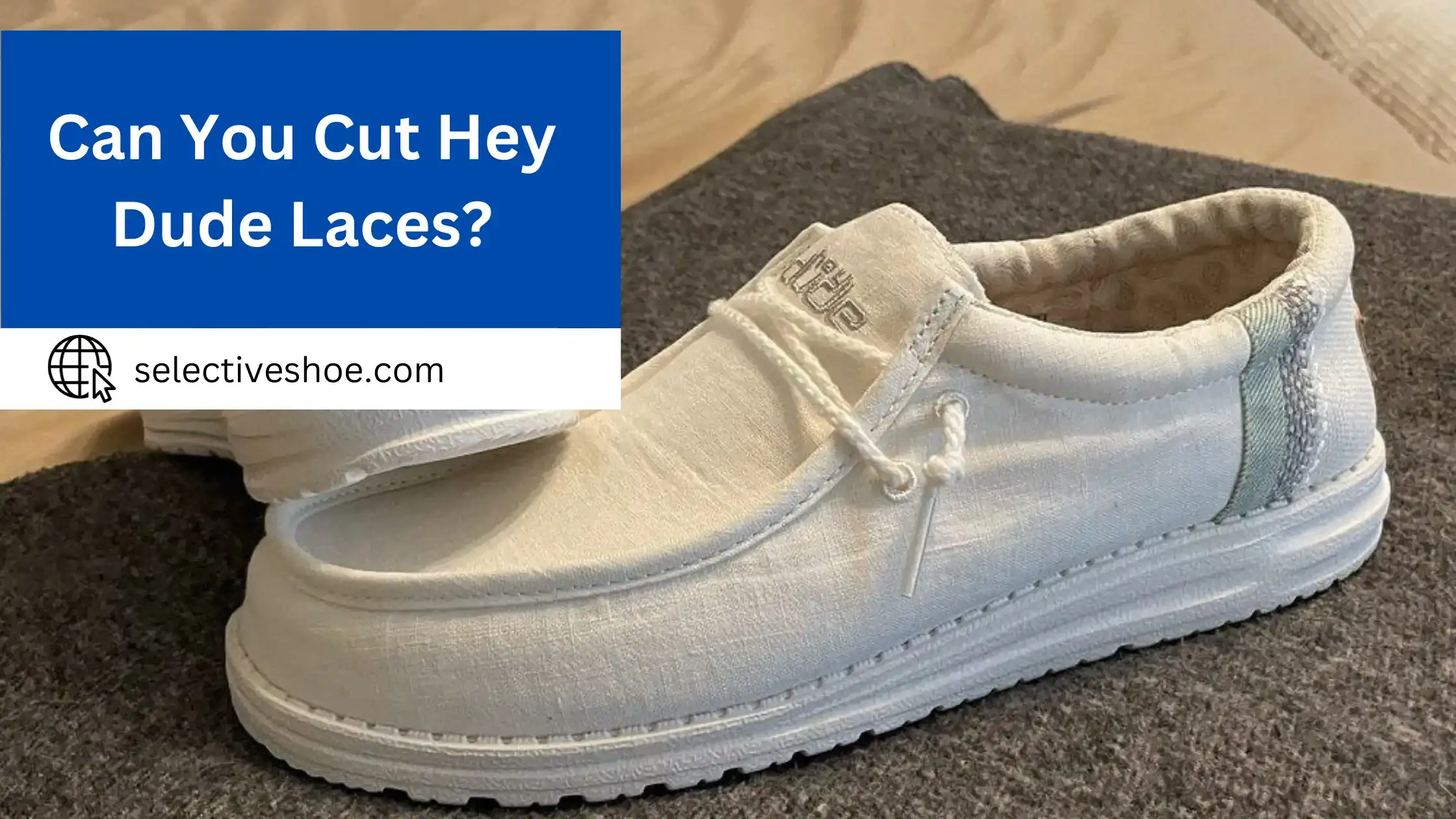 Can You Cut Hey Dude Laces? Step-by-Step Guide