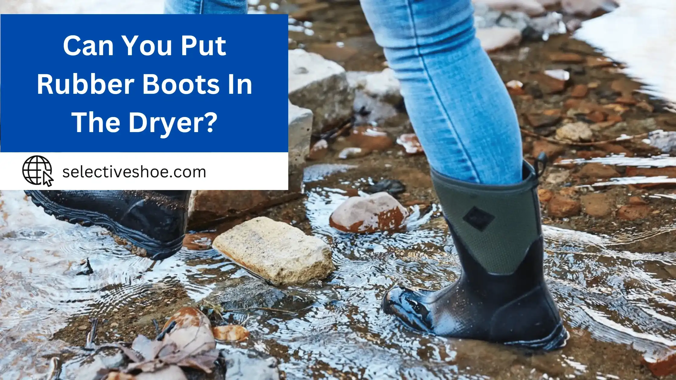 Can You Put Rubber Boots in The Dryer? Expert Analysis