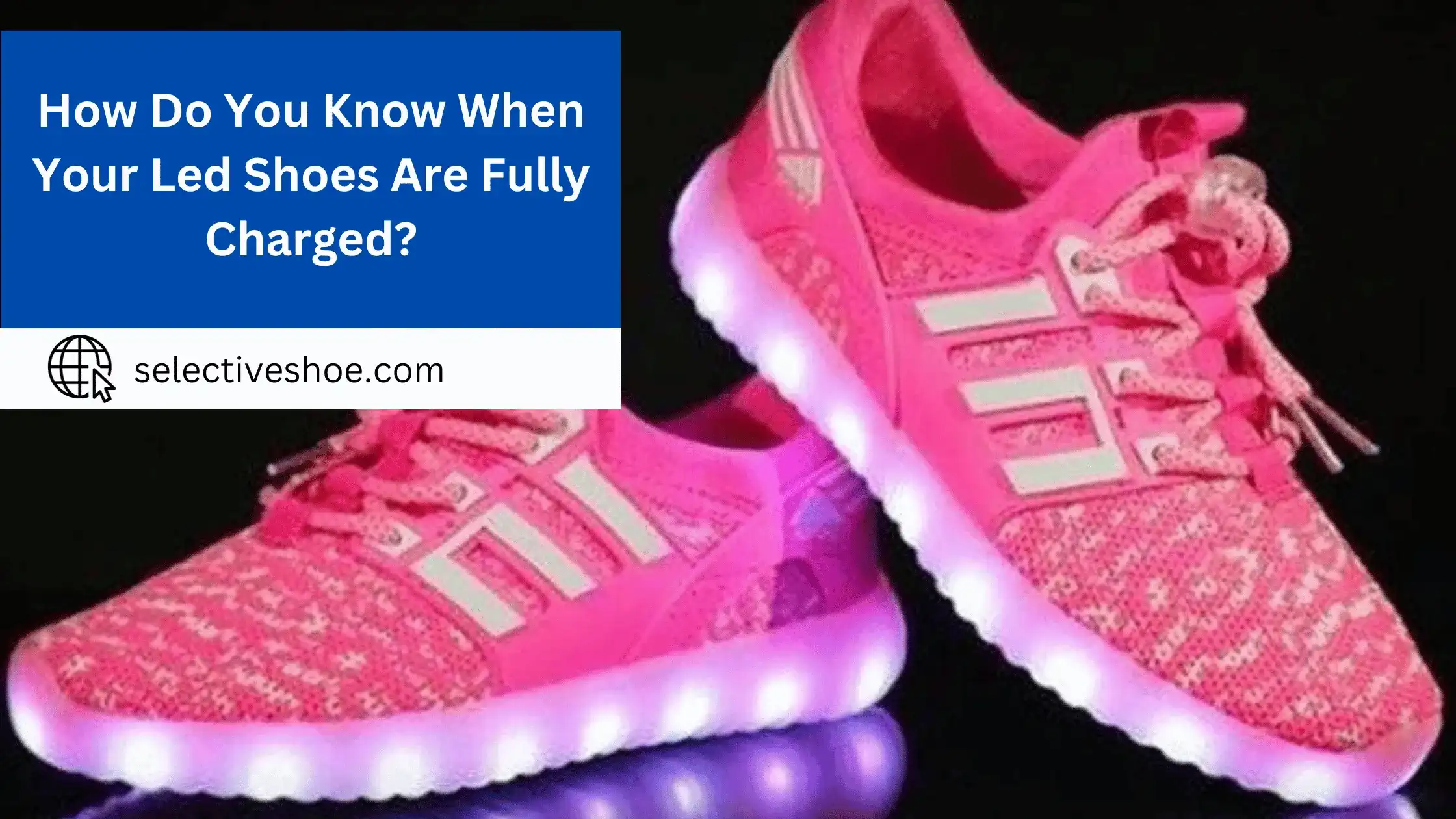 How Do You Know When Your Led Shoes Are Fully Charged?