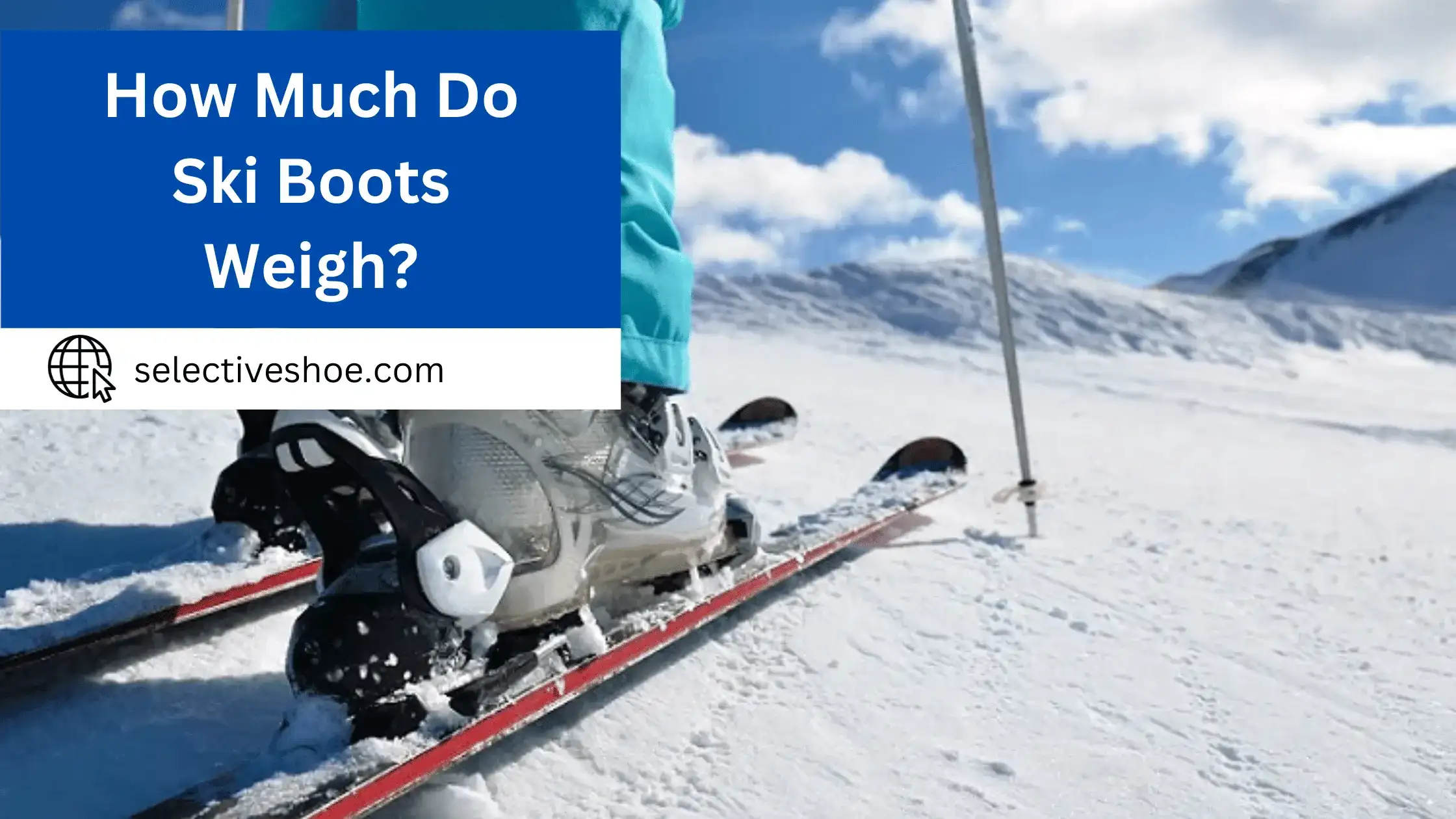How Much Do Ski Boots Weigh? Everything You Need To Know