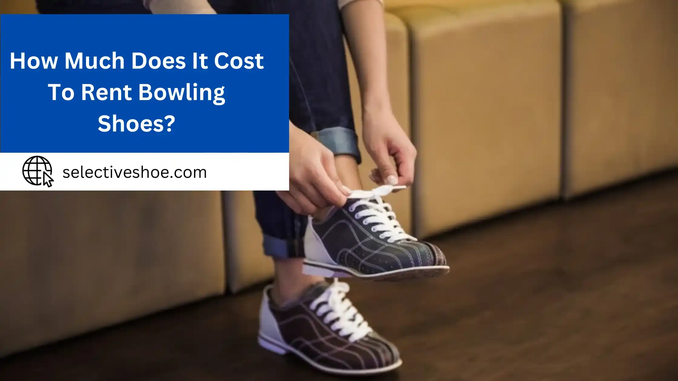 How Much Does It Cost To Rent Bowling Shoes