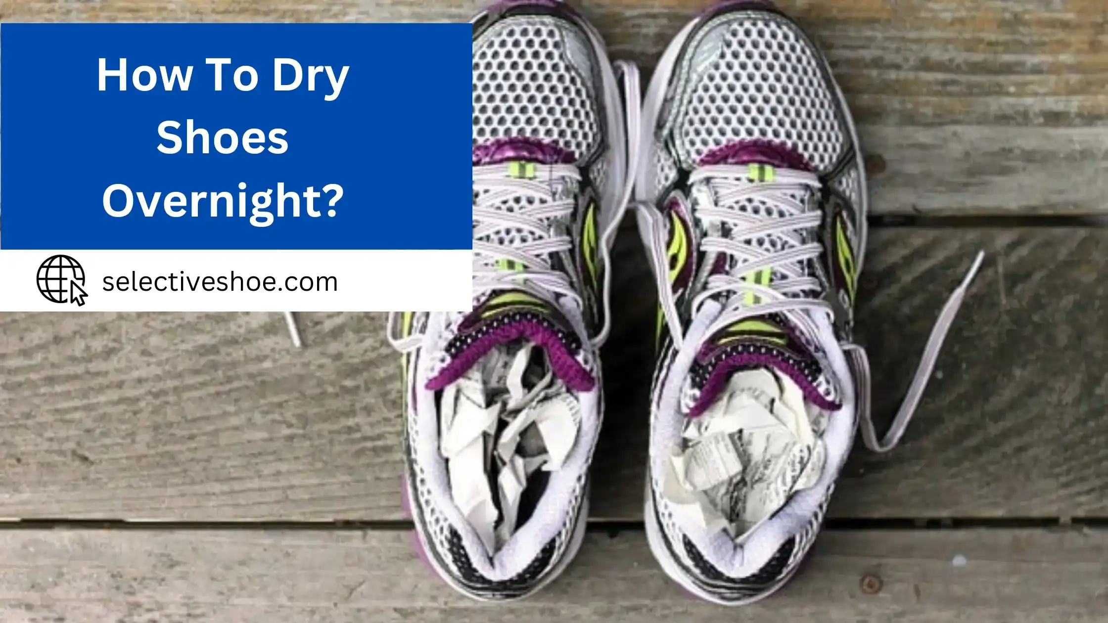 How to Dry Shoes Overnight? Tips For Fast Drying