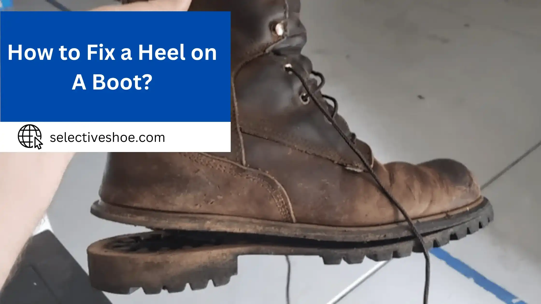 How to Fix a Heel on a Boot? Step By Step Guide