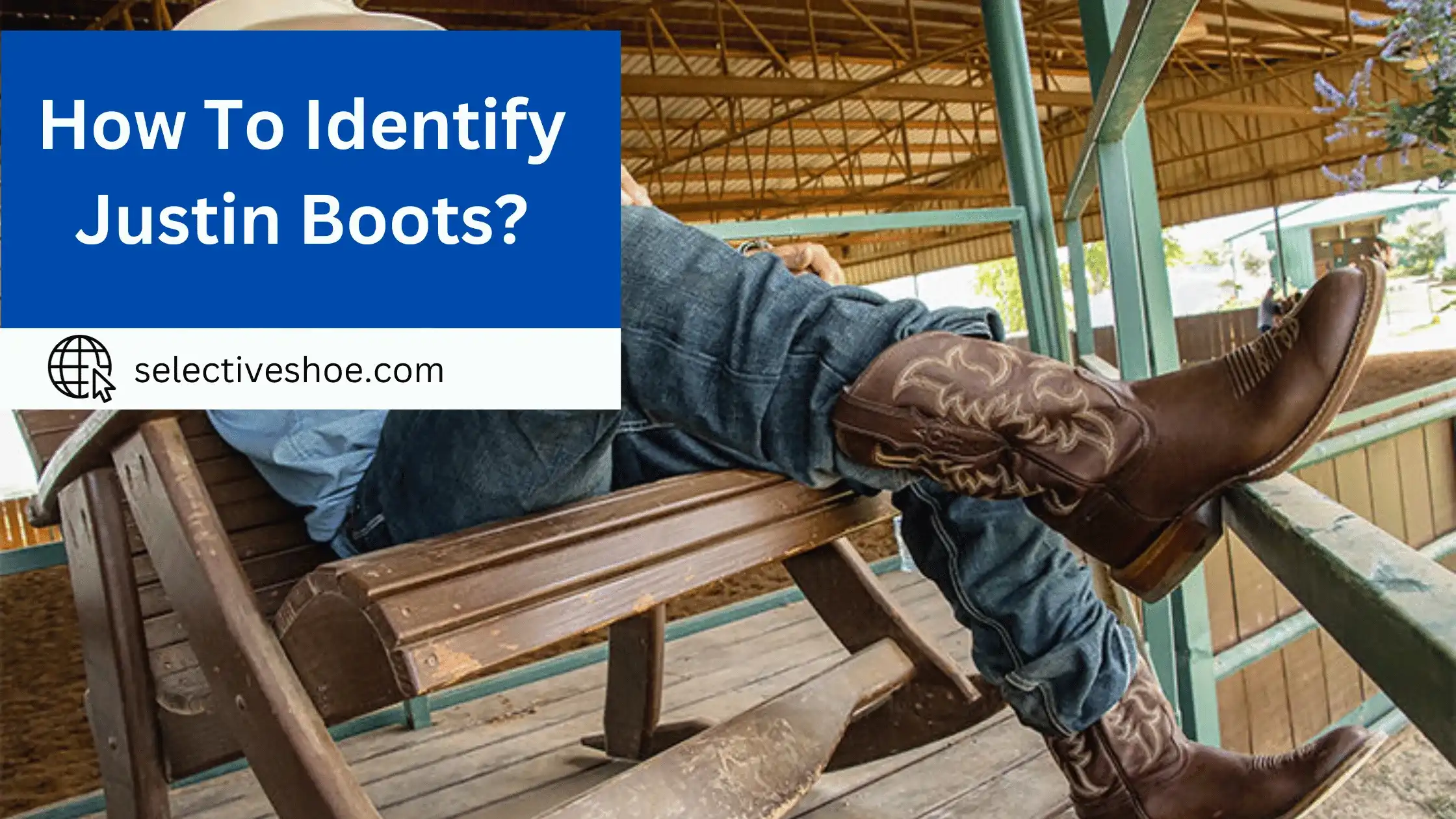 How To Identify Justin Boots? (An In-Depth Guide)