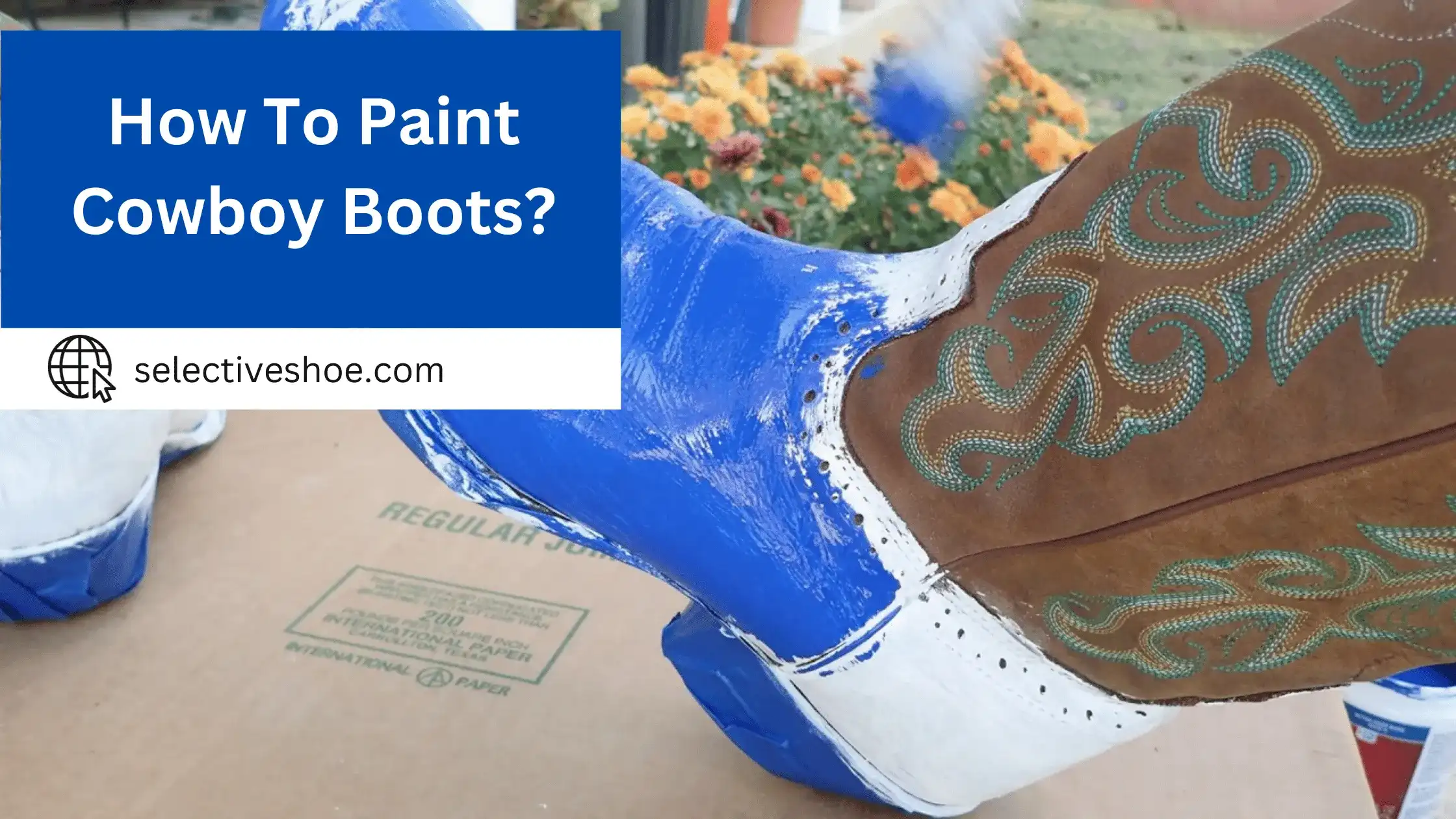 How To Paint Cowboy Boots? Quick Solutions!