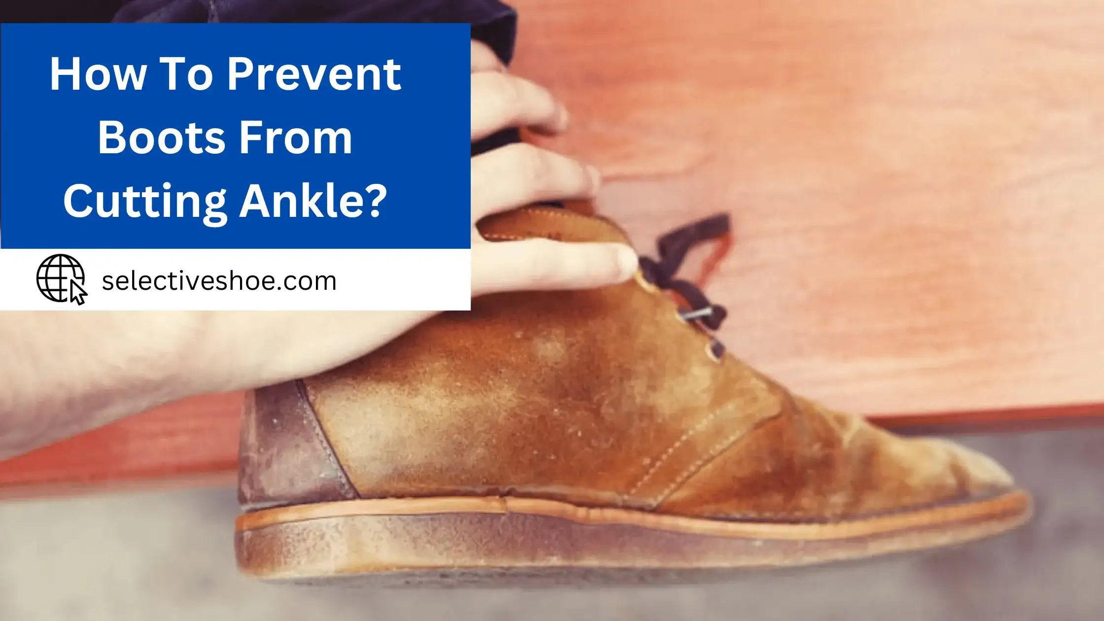 How To Prevent Boots From Cutting Ankle? (An In-Depth Guide)