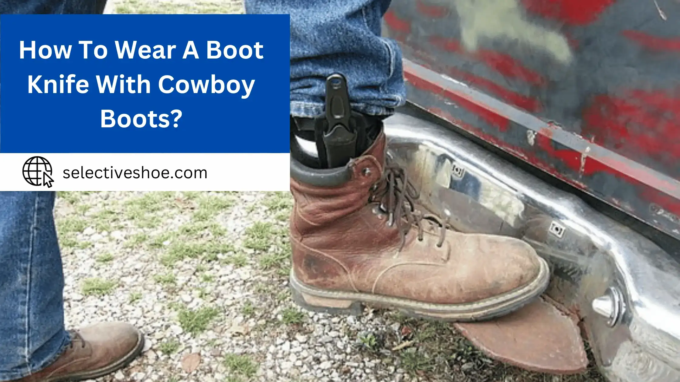How To Wear A Boot Knife With Cowboy Boots? Quick Solutions!