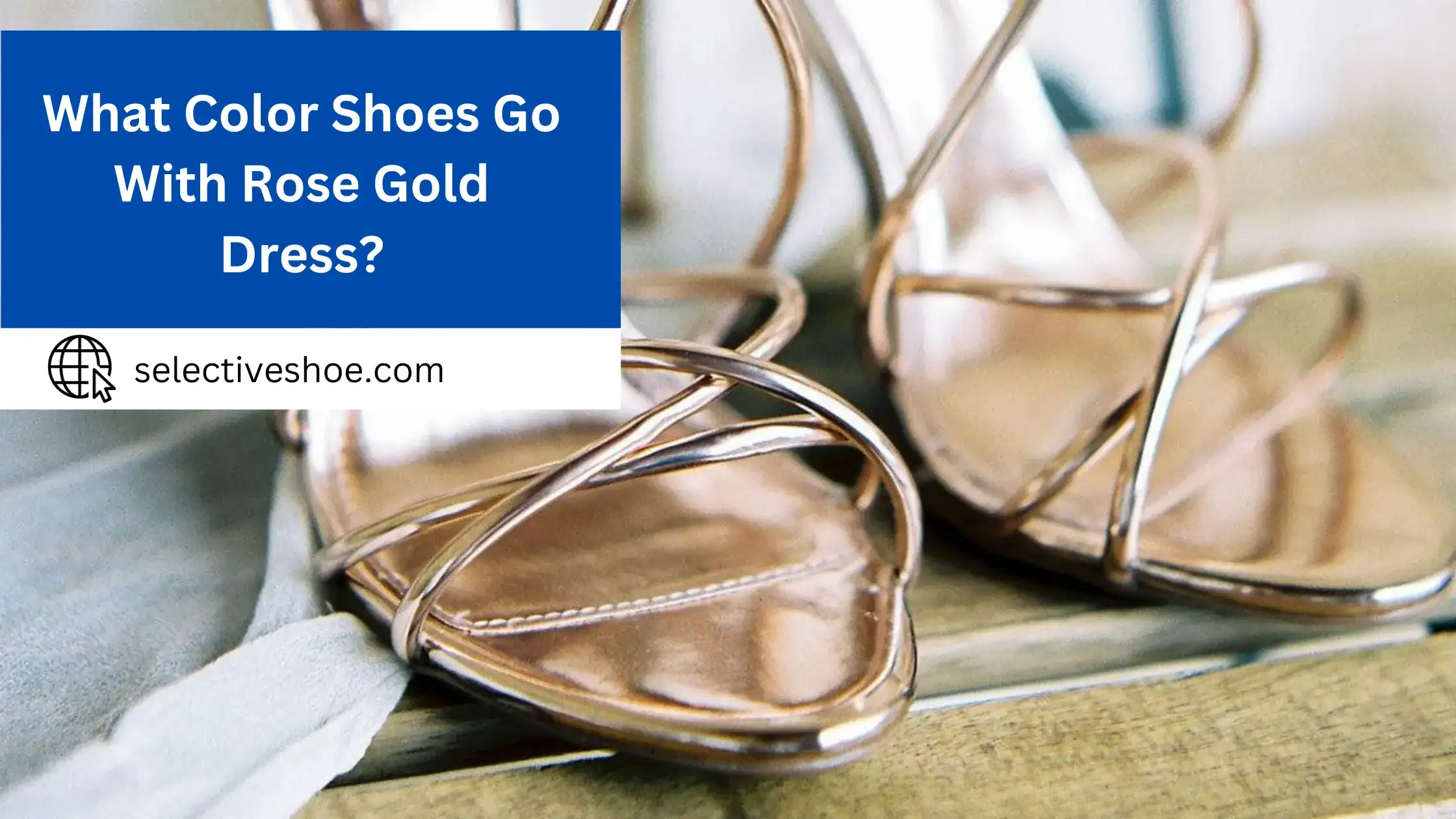 What Color Shoes Go With Rose Gold Dress? Style Tips Guide