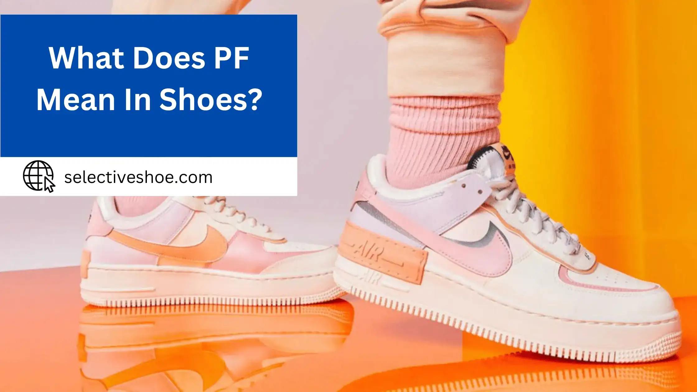 What Does PF Mean In Shoes? Detailed Information
