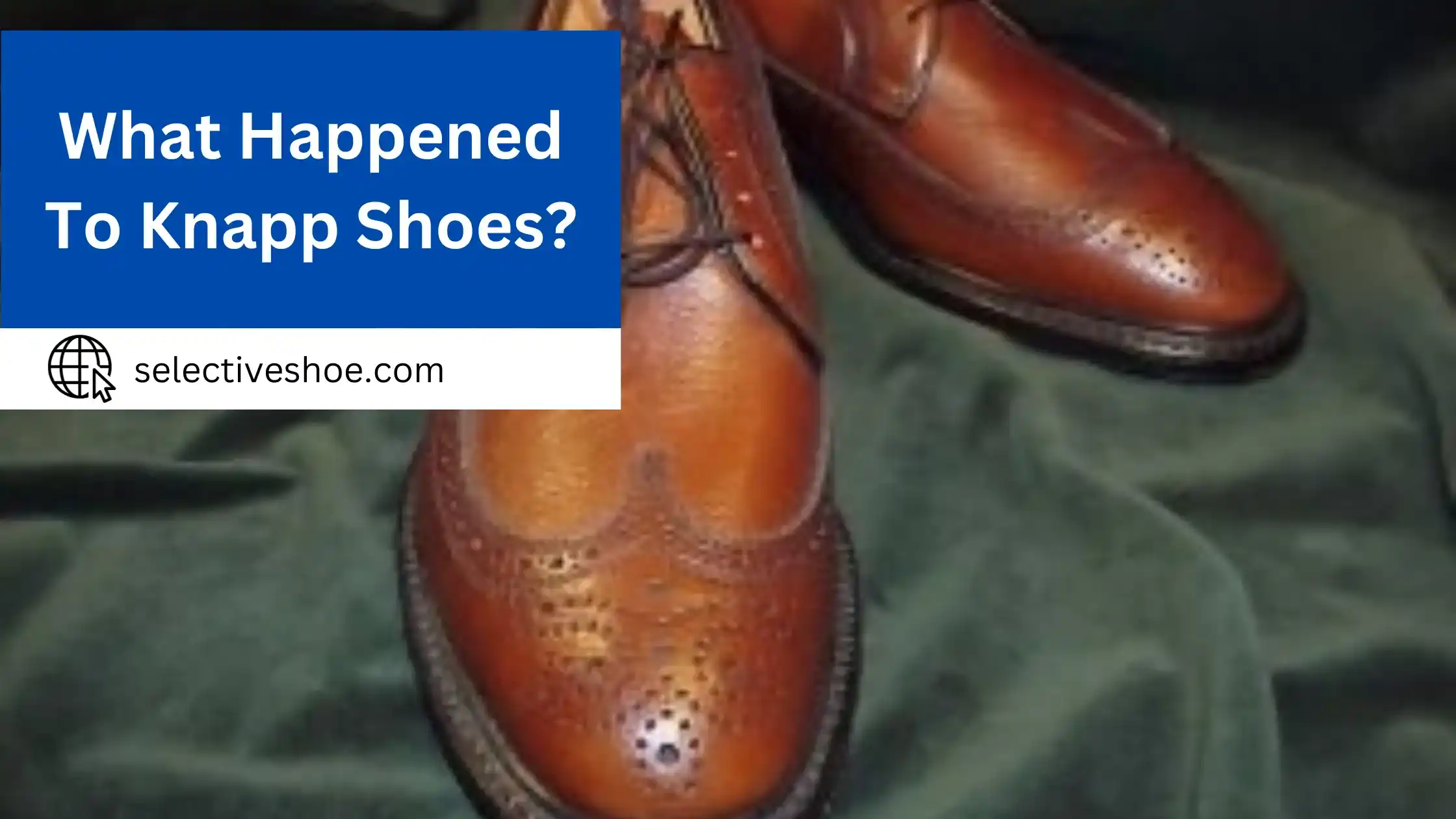 What Happened To Knapp Shoes? A Comprehensive Guide
