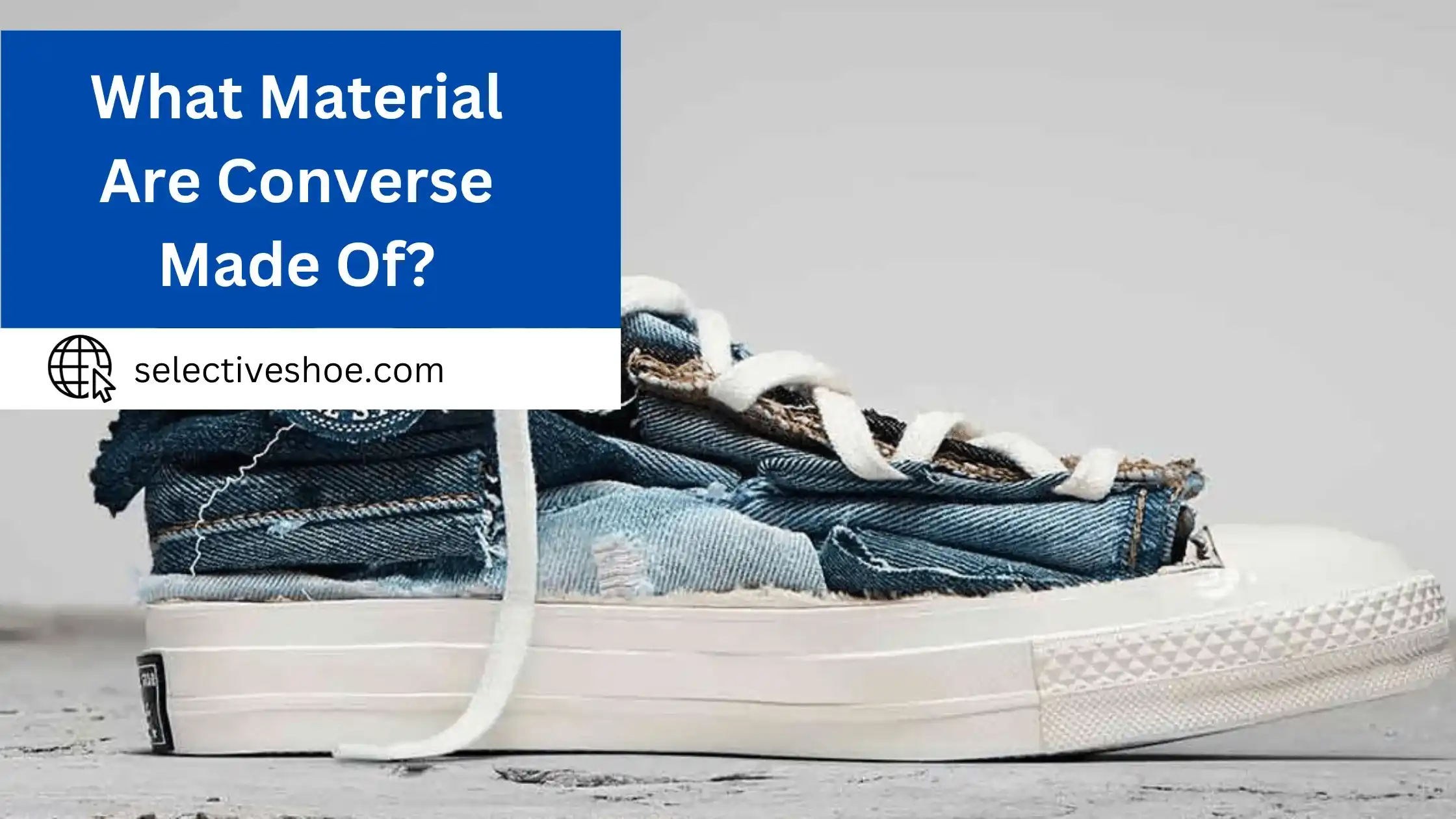 What Material Are Converse Made Of? (An In-Depth Guide)