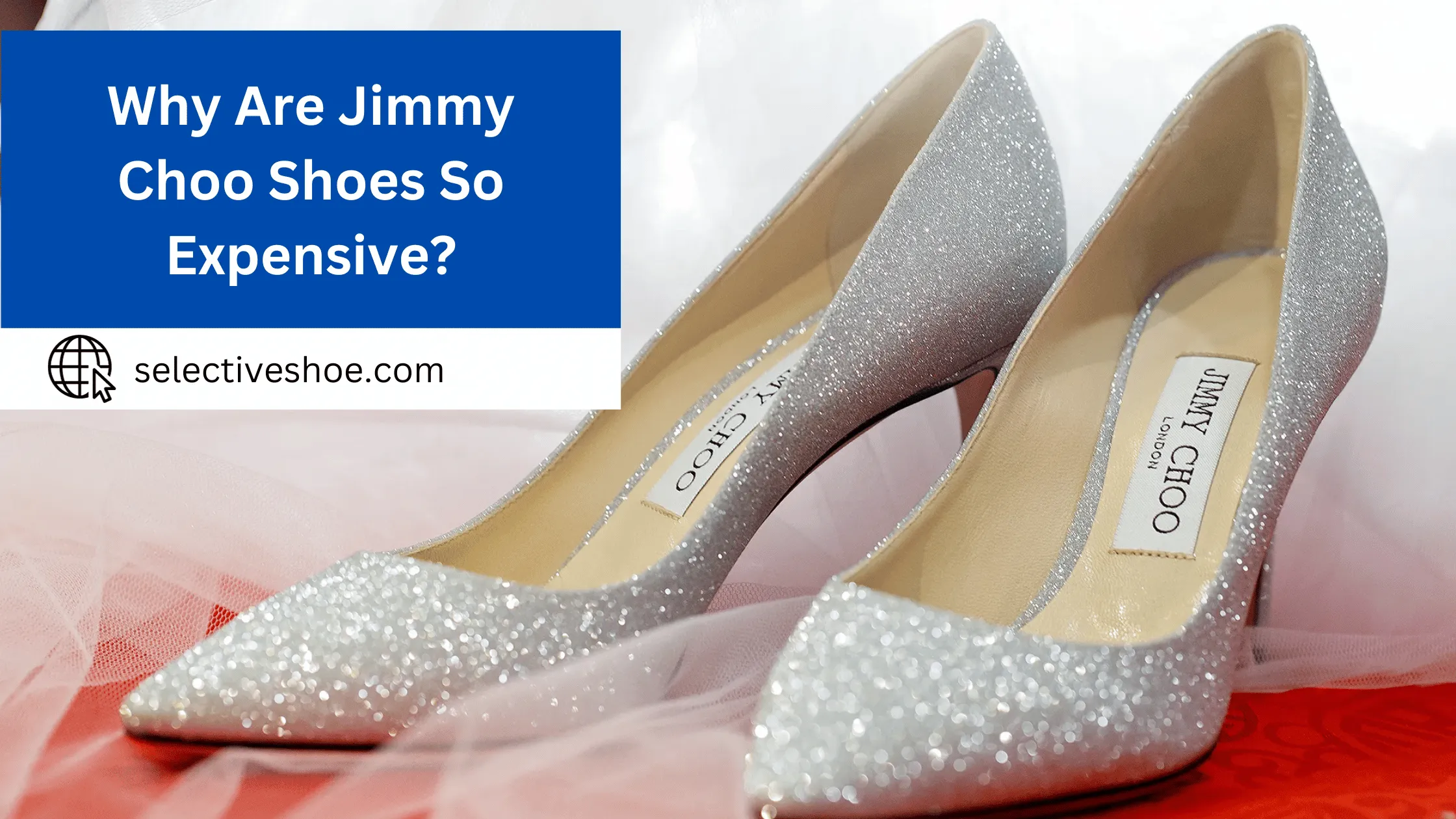 Why Are Jimmy Choo Shoes So Expensive? Pro Tips