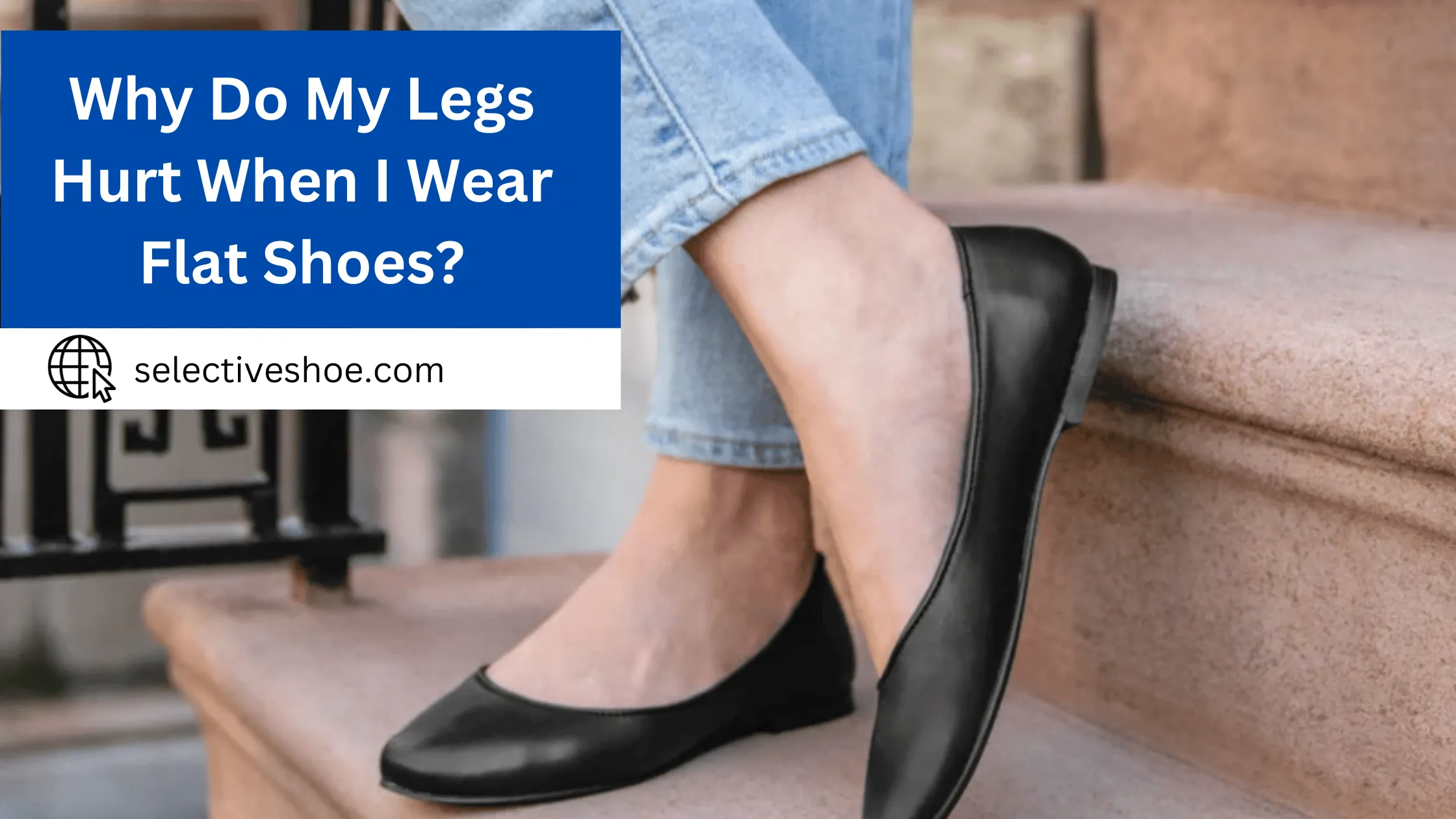 Why Do My Legs Hurt When I Wear Flat Shoes?